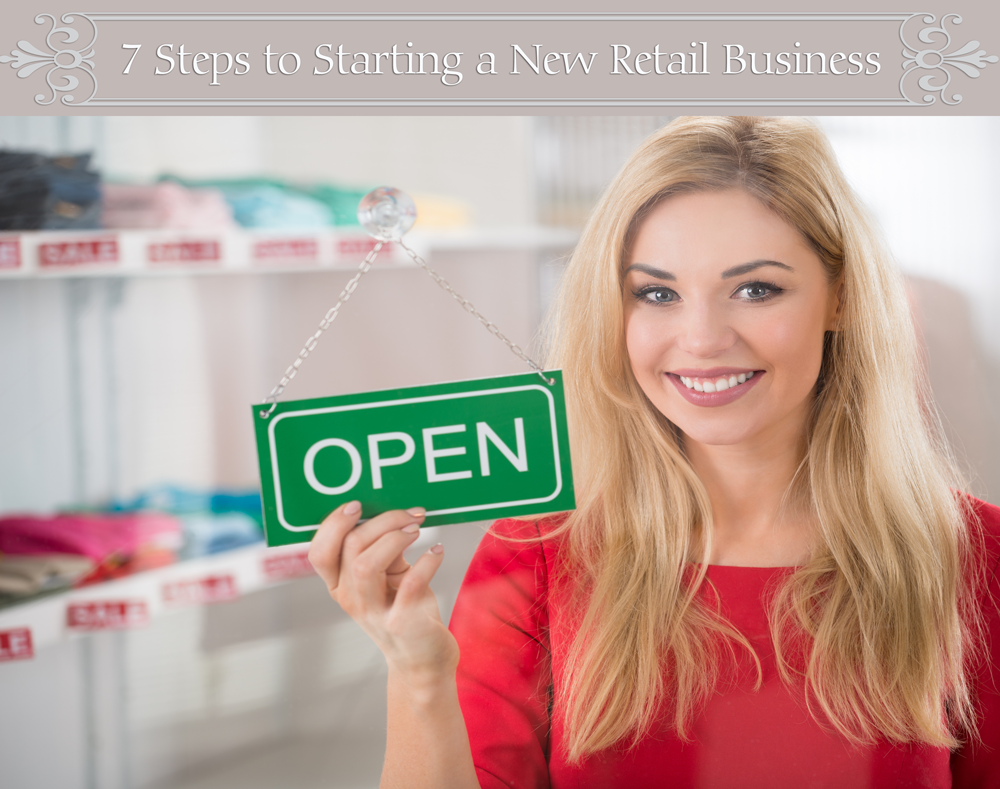 7 Steps to Starting a New Retail Business 