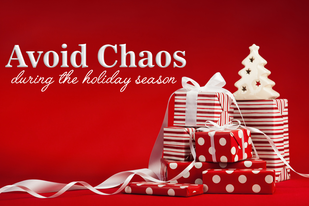 Avoid Holiday Chaos