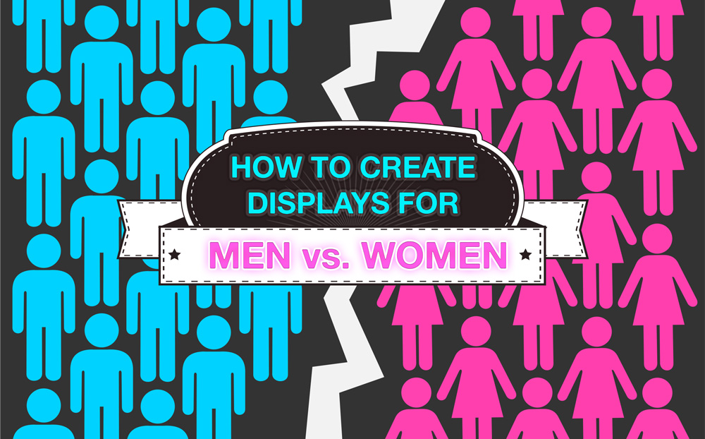 How to Create Displays for Men vs Women