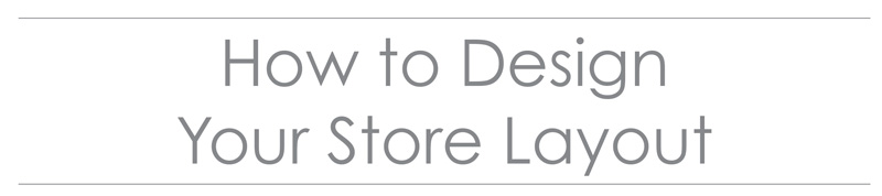 How to Design Your Store Layout