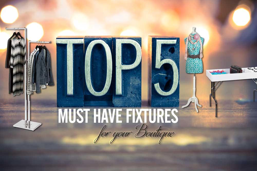 Top 5 Must Have Fixtures for your Boutique