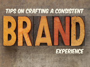 Tips on Crafting a Consistent Brand Experience