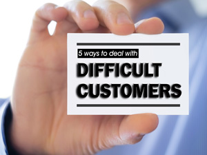 5 Ways to Deal with Difficult Customers