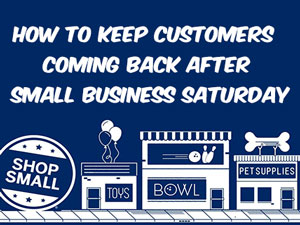 How to Keep Customers Coming in After Small Business Saturday