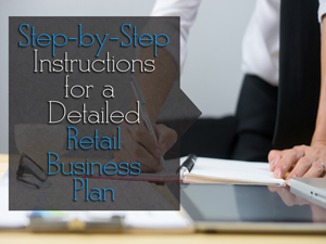 Step-by-Step Instructions for a Detailed Retail Business Plan