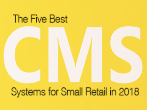 The Five Best CMS Systems for Small Retail in 2018